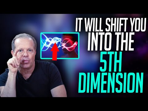 GETTING INTO THE 5TH DIMENSION With Dr. Joe Dispenza