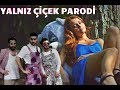 ALEYNA TİLKİ YALNIZ ÇİÇEK PARODİ - YALNIZ ÇIRAK / PARODİ KİNGS ALEYNA TİLKİ YALNIZ ÇİÇEK PARODİ - YALNIZ ÇIRAK / PARODİ KİNGS