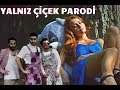 ALEYNA TİLKİ YALNIZ ÇİÇEK PARODİ - YALNIZ ÇIRAK / PARODİ KİNGS