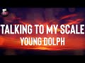 Young Dolph Talking To My Scale Lyrics