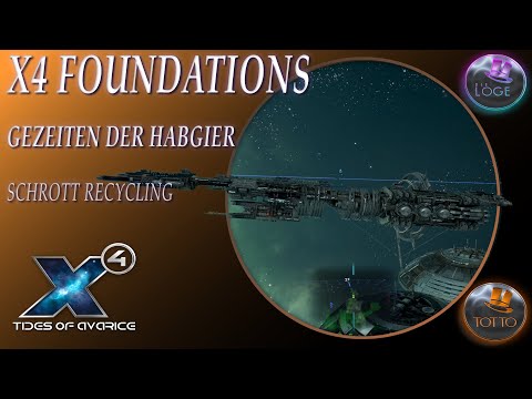 X4 Foundations 5.0 |Gezeiten der Habgier| deutsch| News | Schrott Recycling |Die Loge|