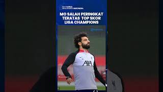 Striker Liverpool, Mohamed Salah Kini Tempati Peringkat Teratas Daftar Top Skor Liga Champions