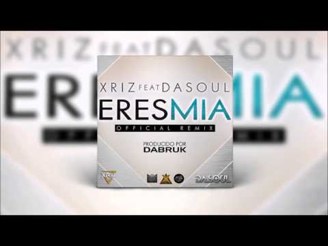 XRIZ FT DASOUL - ERES MIA (DJ CRISTIAN GIL REMIX 2016)