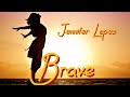 BRAVE - Jennifer Lopez.....lyrics....love song...