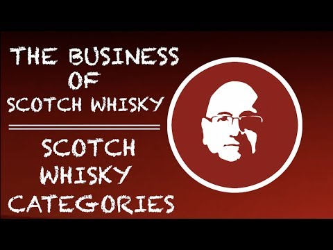 Episode 2: The Business of Scotch Whisky - Scotch Whisky Categories