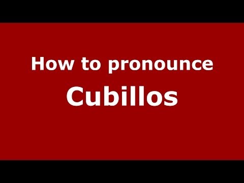 How to pronounce Cubillos
