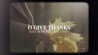 O Give Thanks (Official Lyric Video) - Matt Boswell &amp; Matt Papa