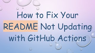 Download the video "How to Fix Your README Not Updating with GitHub Actions"