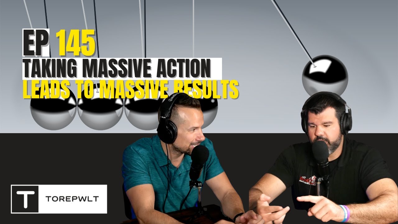 Ep 145 - Taking Massive Action Leads to Massive Results