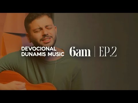 6 AM | DEVOCIONAL COM DUNAMIS MUSIC (EP. 02) - ft. Isaac Felix