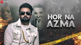 Hor Na Azma by Desi Criminal Ft Shobayy | Aakanksha Sareen | Happy Randhawa