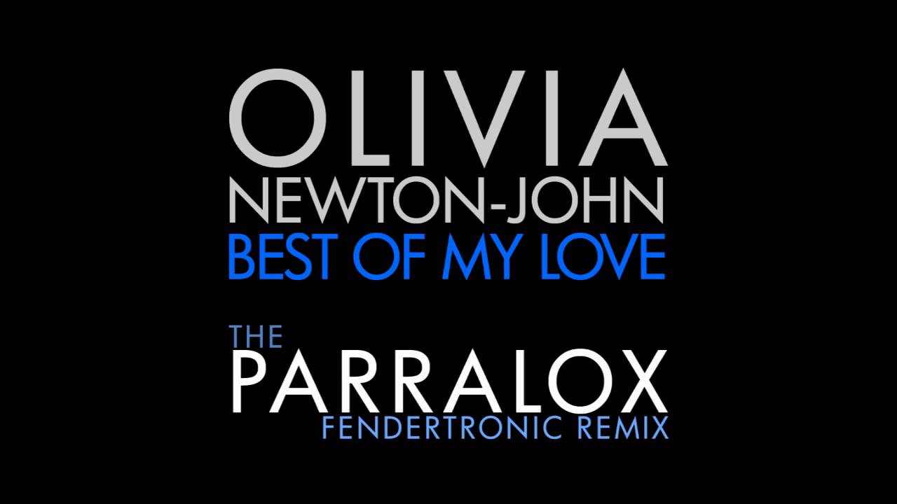 Olivia Newton-John - Best of my Love (Parralox's Fendertronic Remix)