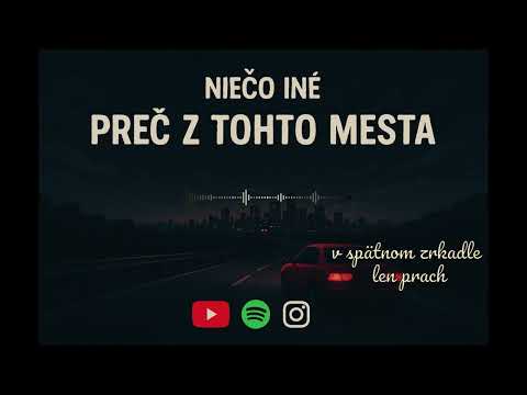 Niečo iné - Preč z tohto mesta (Official Lyrics Video)