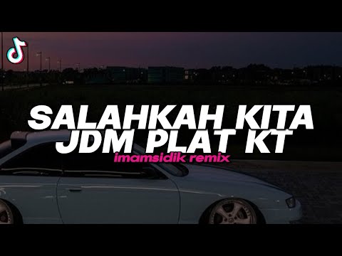 DJ SALAHKAH KITA JDM PLAT KT (imamsidik) SOUND FYP TIKTOK 2025!!
