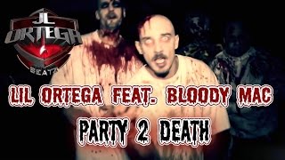 Lil Ortega - Party 2 Death Feat. Bloody Mac (J.L.Ortega Productions)