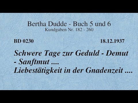 BD 0230 - SCHWERE TAGE ZUR GEDULD - DEMUT - SANFTMUT .... LIEBESTÄTIGKEIT IN DER GNADENZEIT .....