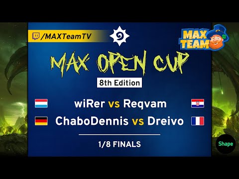 MAX Open Cup 8 1/8 finals - wiRer vs Reqvam + ChaboDennis vs Dreivo - Casted by MAX + Jambre