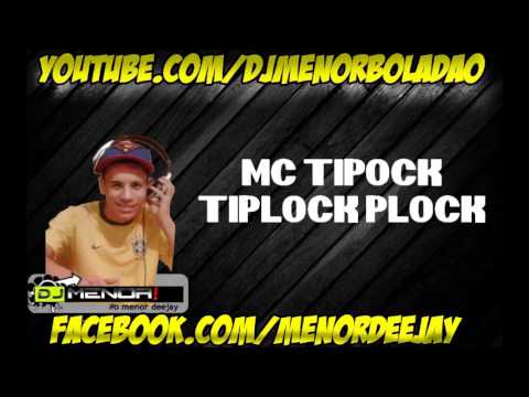 Mc Tipock  - Tiplock Plock XAROPINHO DJ] mp3