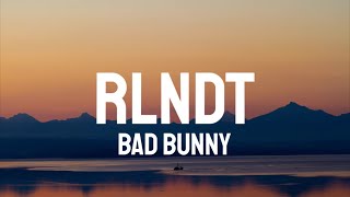 Bad Bunny - RLNDT (Letra/Lyrics)