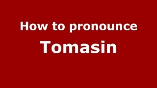 How to pronounce Tomasin