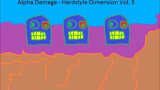 Alpha Damage - Hardstyle Dimension Vol. 5