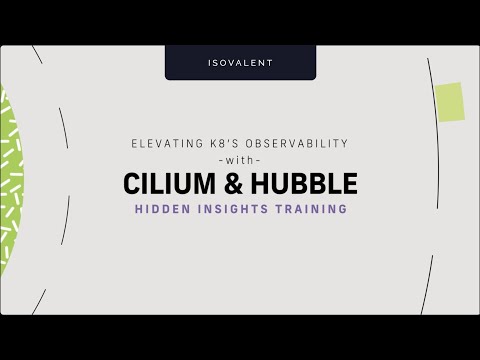 Hidden Insights Training: Elevating Kubernetes Observability with Cilium and Hubble - Register Today