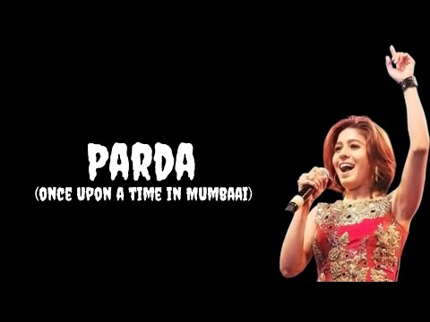 Parda (lyrics) | Once upon a time in Mumbaai | Sunidhi Chauhan