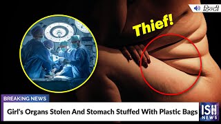 Girl's Organs Stolen And Stomach Stuffed With Plastic Bags