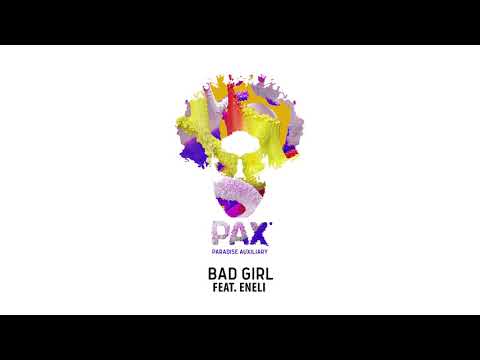 PAX (Paradise Auxiliary) feat. Eneli - Bad Girl | Audio