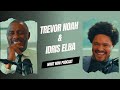 Trevor Noah & Idris Elba Full Interview Unforgettable Moments WHAT NOW PODCAST