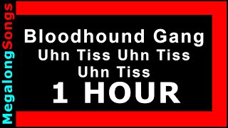 Bloodhound Gang - Uhn Tiss Uhn Tiss Uhn Tiss [1 HOUR]