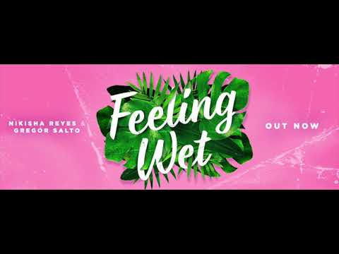 Nikisha Reyes & Gregor Salto - Feeling Wet