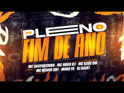 PLENO FIM DE ANO - MC’s Gasparzinho, Hugo R2, Kauê DM, Menor DN7, Mano FB