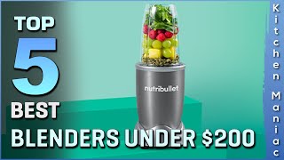 Top 5 Best Blenders Under $200 Review in 2025