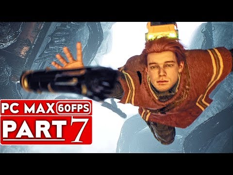 STAR WARS JEDI FALLEN ORDER Gameplay Walkthrough Part 7 [1080p HD 60FPS PC ULTRA] - No Commentary
