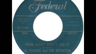 El Pauling - Now Baby Don't Do It [Federal 12396] 1960