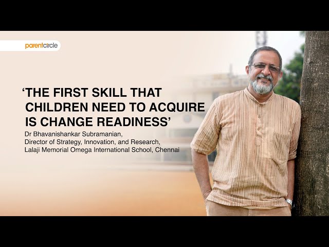 The First Skill That Children Need To Acquire Is Change Readiness: Dr Bhavanishankar 