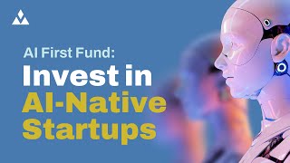 AI First Fund: Invest in AI-Native Startups