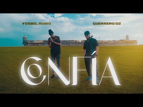 Yosbel Rubio feat Guerrero O2 - Confía (Video Oficial)