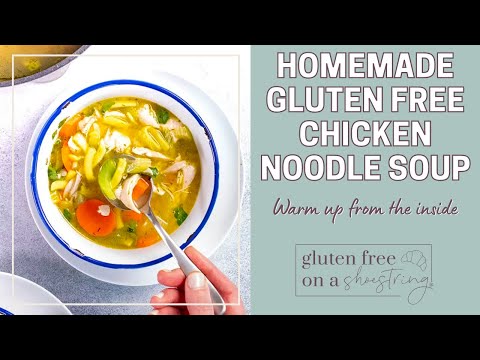 Gluten Free Chicken Noodle Soup Recipe
