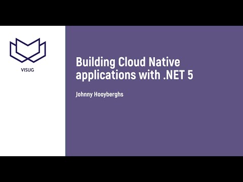 VisugXL - Johnny Hooyberghs - Building Cloud Native applications with .NET 5