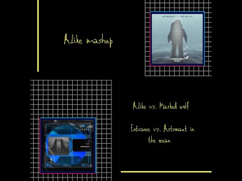 A.like vs. Masked wolf - Entrance vs. Astronaut in the ocean (A.like mashup)