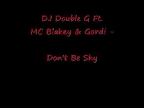 DJ DOUBLE G FT.  MC BLAKEY & GORDI - DON'T BE SHY