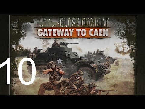 Close Combat Gateway to Caen Campaign Let's Play   Episode 10 Gameplay