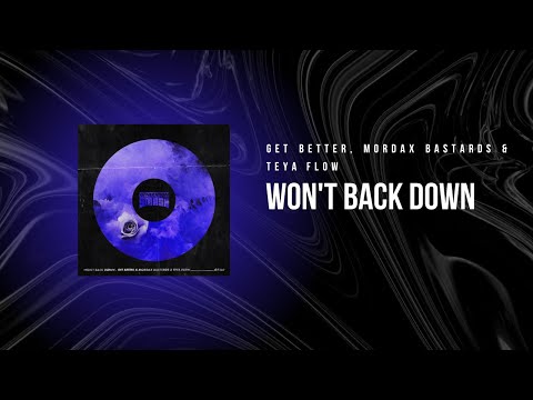 Get Better, Mordax Bastards & Teya Flow - Won't Back Down