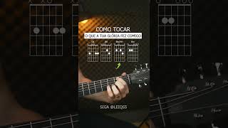 COMO TOCAR O QUE TUA GLÓRIA FEZ COMIGO #leiqs #louvor #gospel #comotocarviolao #auladeviolao