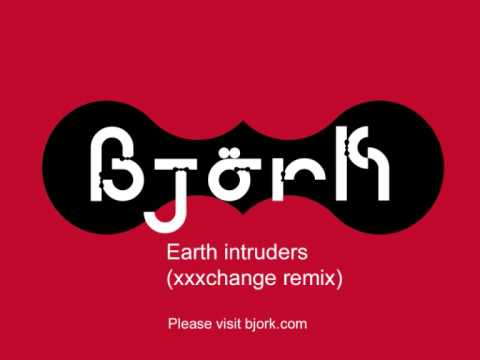 Björk - Earth intruders (xxxchange remix)