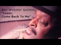 Lover, Come Back To Me ~ Ben Webster Quintet
