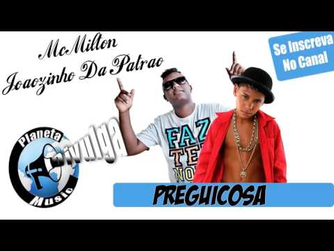 Mc Milton E Joãozinho Da Patrão - Preguiçosa...:::LANÇAMENTO 2016:::... (PMD)