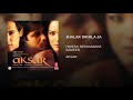 Jhalak Dikhla Ja Aksar Movie Song Hindi Audio Jukebox
